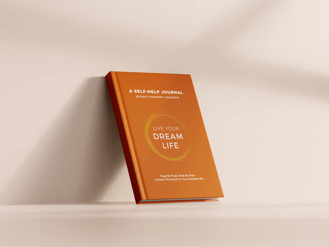 Live Your Dream Life - A Self-Help Journal